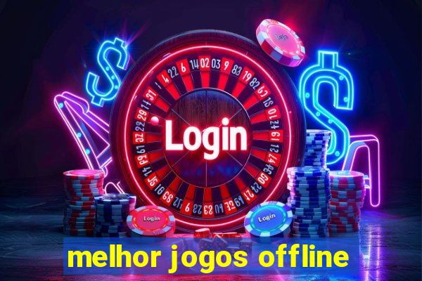 melhor jogos offline